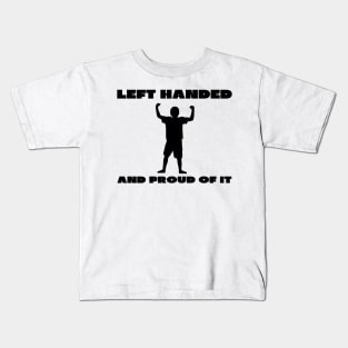 Left handed and proud of it Kids T-Shirt